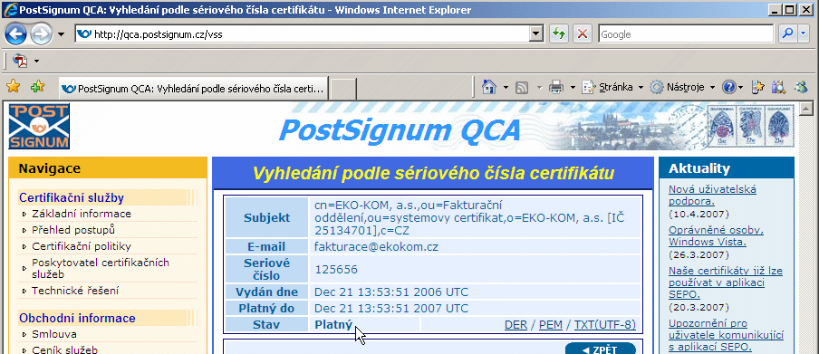 29 29 Zde už uvidíte, jestli vámi přijatý certifikát v dokumentu je platný. Obrázek 11: Stav certifikátu Zdroj: www.ekokom.cz/assets/klienti/elektronick podpis_manu_l_1.0.