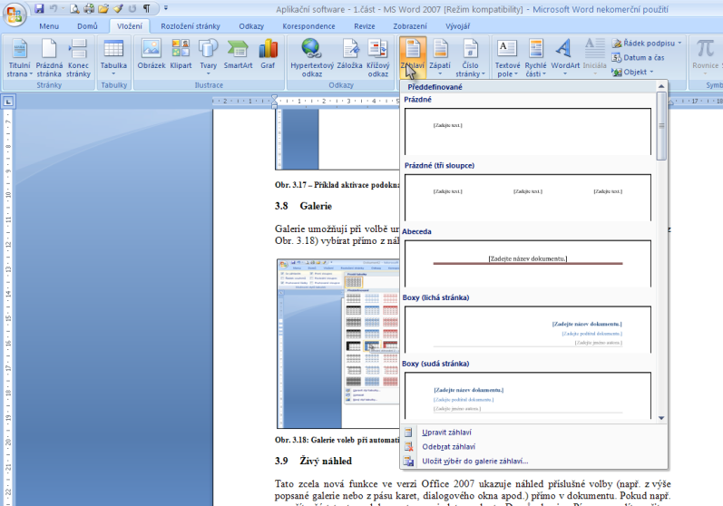 Na tomto obrázku vidíte příklad galerie záhlaví Živý náhled Živý náhled Tato zcela nová funkce ve verzi Office 2007 ukazuje náhled příslušné volby (např.
