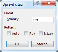 Kapitola 7: Karta Reference 86 Spravovat prameny UPRAVIT CITACI: zobrazí se dialogové okno Upravit citaci, v něm přidáme do citace číslo stránky (viz obr. 7-5).