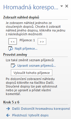 Kapitola 8: Karta Korespondence 96 OBR. 8-7: DIALOGOVÉ OKNO PŘÍJEMCI HROMADNÉ KORESPONDENCE Vytvoření dopisů Dalším krokem je vytvoření dopisu.