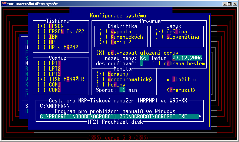 MRP-Menu 11 Konfigurace Touto funkcí definujete následující základní parametry společné souboru programů Tiskár iskárna na - EPSON jehličková tiskárna v režimu Epson - EPSON Esc/P2 jehličková