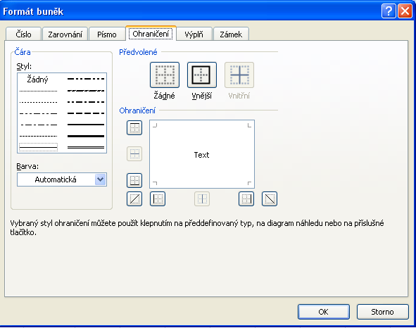 Poté klikneme na styl čáry A nakonec klikneme na druh ohraničení Další možnosti upřesnění Vyberte požadovaný druh čísla Nejprve zvolíme barvu ohraničení Měnový formát se dvěma desetinnými místy pro