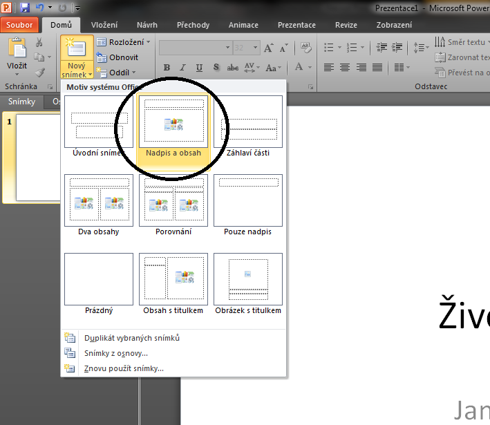 Microsoft PowerPoint 2010 Vložení nového snímku Na kartě Domů Kliknete na Nový snímek Vyberete, který