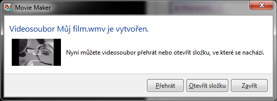 Windows Movie Maker Vytvoření filmu Tlačítko vlevo nahoře Uložit film Pro