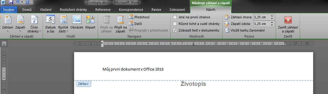 Microsoft Word 2010 Ukončení úprav záhlaví/zápatí kliknu na tlačítko Zavřít záhlaví a zápatí vpravo