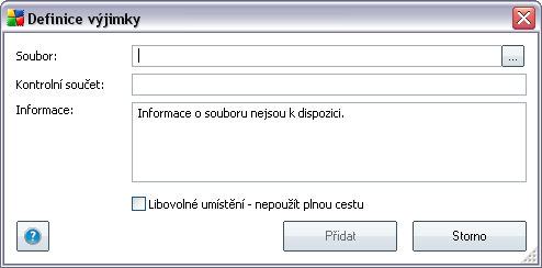 Smazat - odstraní označenou položku ze seznamu výjimek Přidat výjimku - otevře editační dialog, v němž můžete nastavit parametry nově definované výjimky: o Soubor - zadejte plnou cestu k souboru,