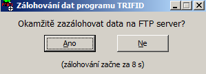 TRIFID STANDARD - Instalace a nastavení Při zálohování, které se v tomto případě děje za provozu programu, program zobrazí informaci, že se bude zálohovat, obsluha přitom může zálohování zrušit.