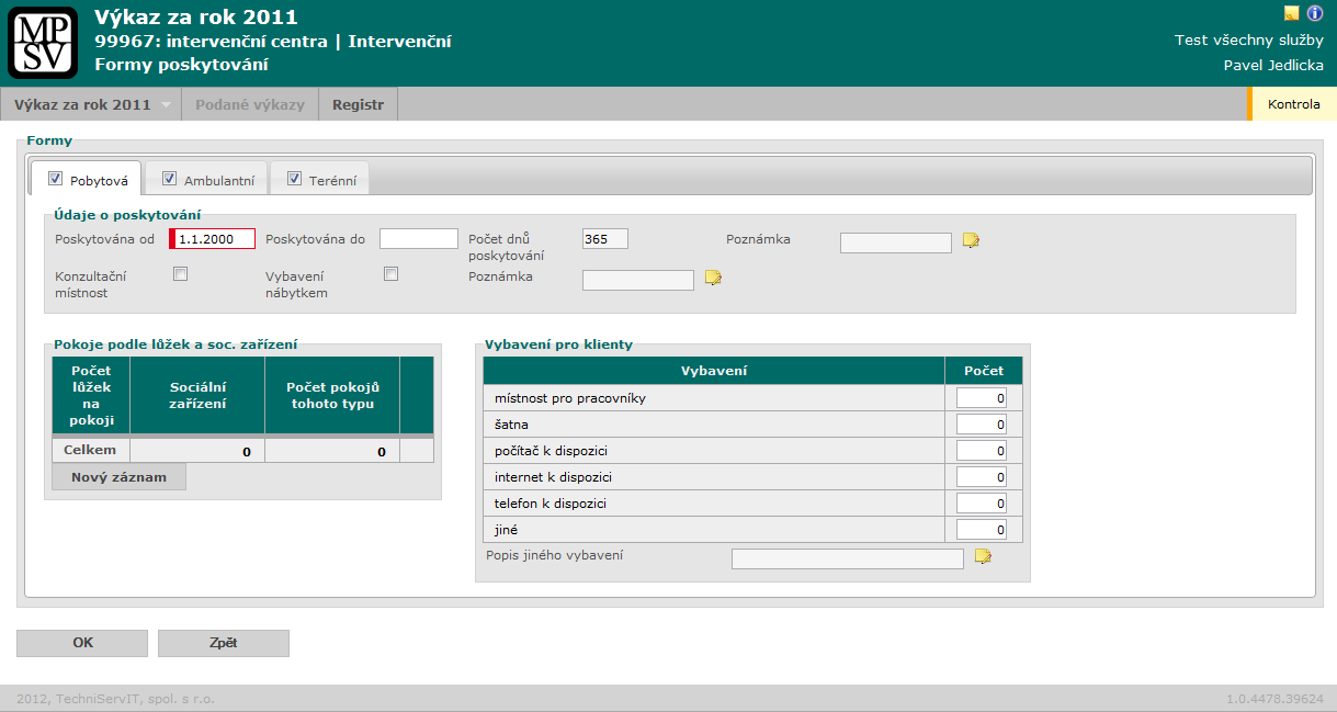 3.9.5.1 Pobytová forma poskytování Výkazy Formy poskytování - Pobytová Údaje o poskytování Poskytováno od Poskytováno do Počet dnů poskytování Datum začátku poskytování služby v pobytové formě.