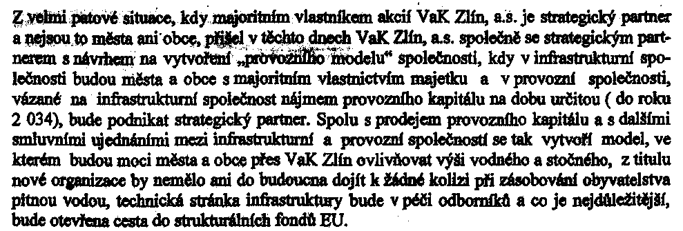 se zde slibují dotace z EU pokud bude zaveden provozní model s VEOLIÍ: Důkazy: - Usnesení zastupitelstva města Brumov-Bylnice a Stanovisko města jako akcionáře Vaku Zlín ze dne 22.4.2002.