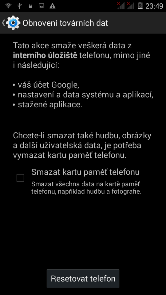 6.15 Zálohování a obnovení dat 6.15.1 Obnovení do továrního nastavení POZOR: při resetování telefonu do továrního nastavení ztratíte všechna data uložená v interním uložišti telefonu.