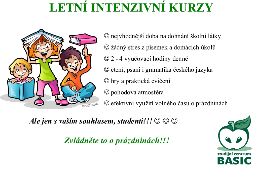 Zaměřujeme se na zvládání čtení, psaní a gramatiky českého jazyka. Jiţ rok běţí také kurz s názvem "Příprava budoucího prvňáčka". Také pomáháme s přípravou na reparáty.