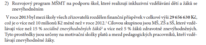 zákona neinvestiční finanční prostředky účelově určené na nákup pomůcek kompenzačního a rehabilitačního charakteru pro podporu přístupu ke vzdělávání žáků s tělesným, mentálním, zrakovým a sluchovým