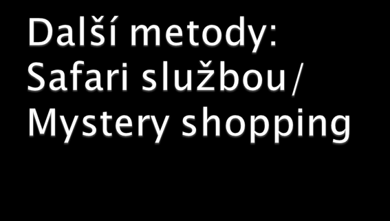 Pomáhá zjistit kvalitu zákaznických služeb prostřednictvím fiktivních zákazníků.