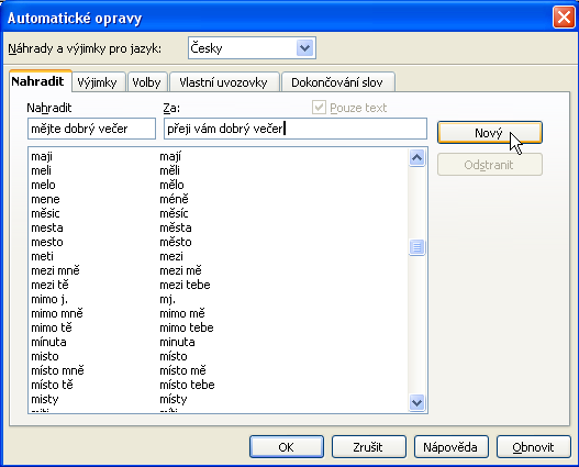 138 Dialog pro nastavení automatických oprav umožňuje spoustu dalších věcí má několik karet s řadou ovladačů a otevřete jej příkazem Automatické opravy z nabídky Nástroje.