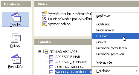 261 Úpravy struktury tabulek V podokně Tabulky klepněte pravým tlačítkem myši na položky tabulky, jejíž strukturu budete chtít