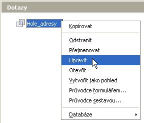 272 Úpravy dotazu K úpravám existujících dotazů můžete použít příkaz Upravit z plovoucí nabídky otevřené klepnutím pravým tlačítkem myši nad název dotazu v podokně Dotazy okna programu Base.