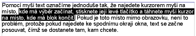 53 od jediného znaku přes skupinu znaků, slovo, větu, odstavec... až po úplně celý dokument. K čemu je to dobré? Práce s bloky představuje velice užitečný a mocný nástroj.