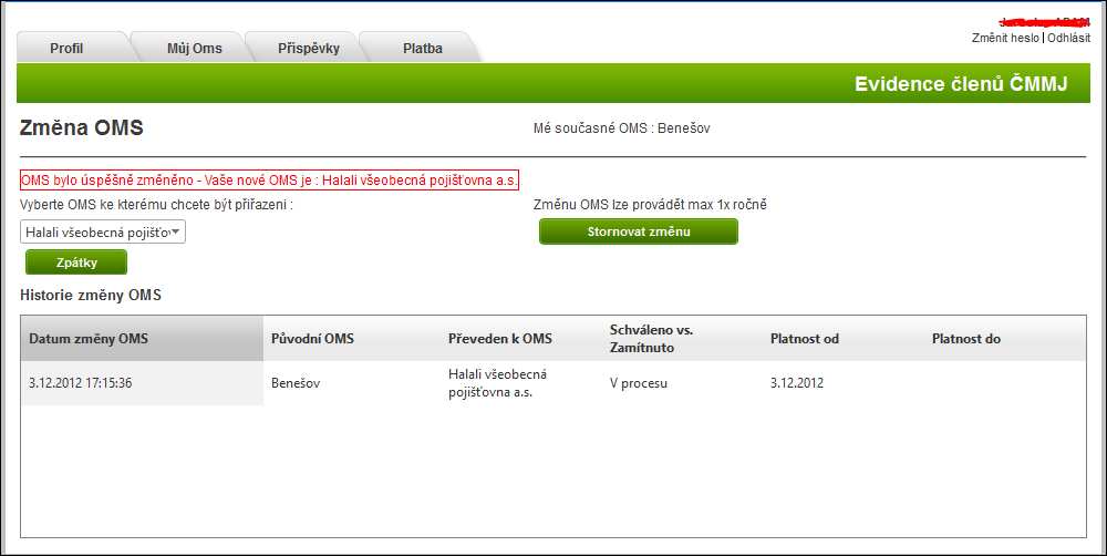 V okamžiku schválení žádosti a zaplacení členského poplatku bude člen přiřazen k OMS okamžikem uplynutí doby stávajícího příspěvku.