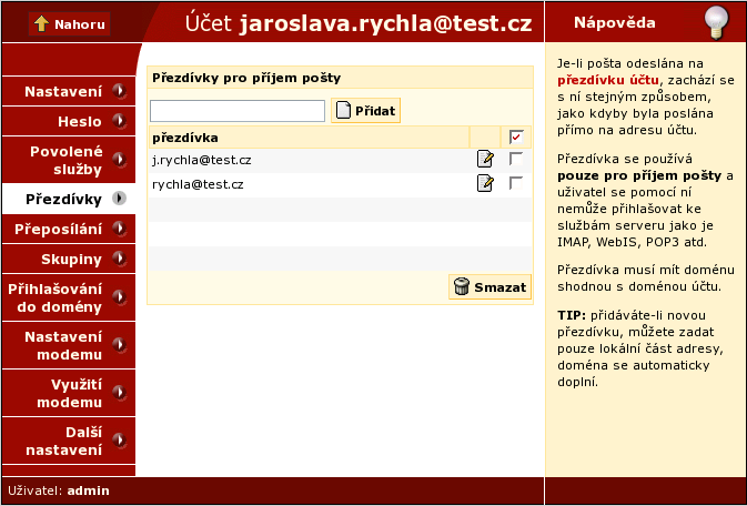 Kapitola 4. Účty Obrázek 4-4. Povolené služby 4.2.4. Přezdívky Jeden uživatel může pro přijímání pošty současně používat více jmen pro svůj e-mailový účet. Těmto jménům se říká přezdívky.