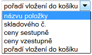 >>> NÁKUPNÍ KOŠÍK Stačí zadat skladové číslo, množství a vložit do košíku Řazení položek Změna množství Přepsat množství a zvolit Přepočítat Odstranění z košíku Zaškrtnout položku k odstranění a