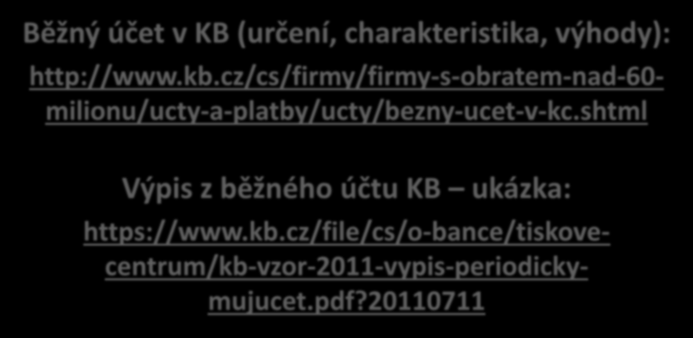 KOMERČNÍ BANKA - ukázky Běžný účet v KB (určení, charakteristika, výhody): http://www.kb.