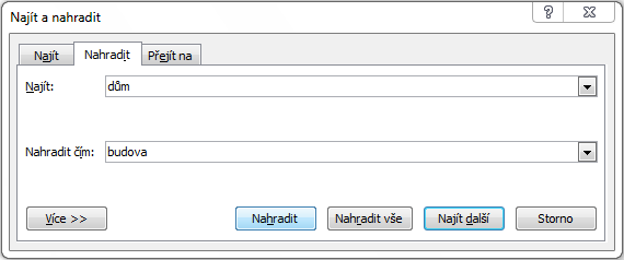 Nahrazení slov v dokumentu (nebo použijeme klávesovou zkratku Ctrl+H) v dialogovém okně zadáme text, který chceme nahradit, zadáme nový text.