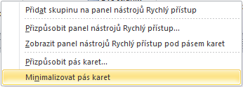 Minimalizace pásu karet Kurzor myši umístíme do pásu karet a klepneme na něj pravým tlačítkem myši.