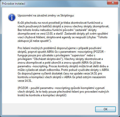 Toto upozornění se týká jen těch případů, kdy jsou v databázi doprogramované nějaké uživatelské skripty. Uživatelé, kteří v systému žádné skripty nemají, nemusí na upozornění brát zřetel.