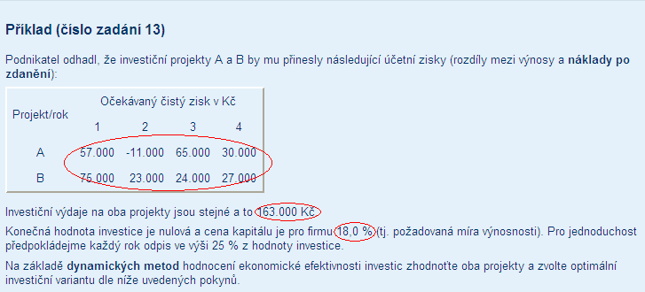 Aplikace příkladu na téma ekonomického hodnocení efektivnosti investic V e-learningovém prostředí je v rámci předmětu Finanční řízení a investiční rozhodování v tomto okamžiku začleněn jediný typ