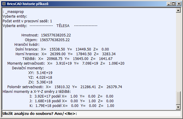 BricsCAD > Panel nástrojů Dotaz Objemové charakteristiky těles Dotaz > Objemové charakteristiky těles Nástroje > Dotaz > Objemové charakteristiky těles HMOTV (_MASSPROP) Příkaz umožňuje výpočet