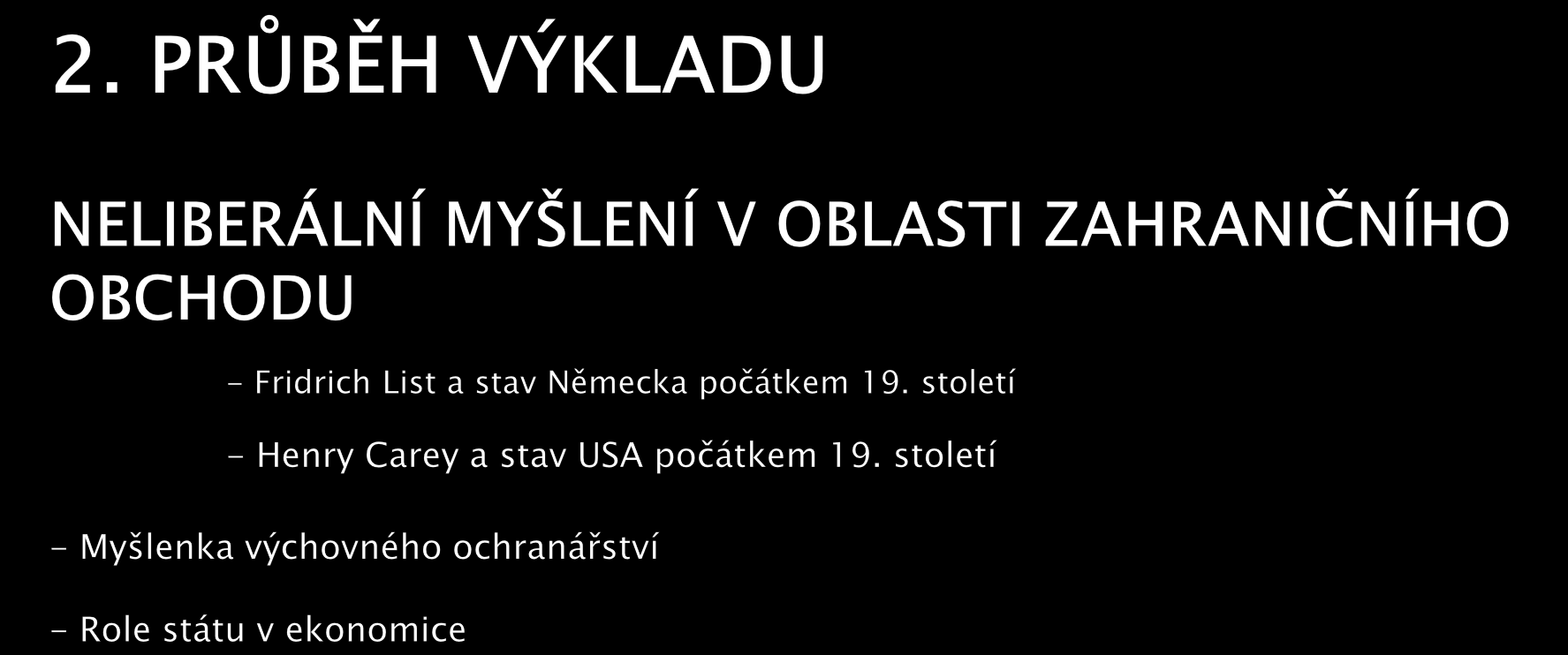 Podmínky pro použití ochranářství: 1. Vytvoření průmyslové základny 2. Výchova pracovní síly 3.