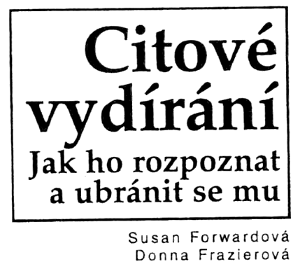 Z anglického originálu Emotional Blackmail, vydaného nakladatelstvím HarperCollins Publishers, Inc., New York 1997, přeloţila Eva Hauserová.