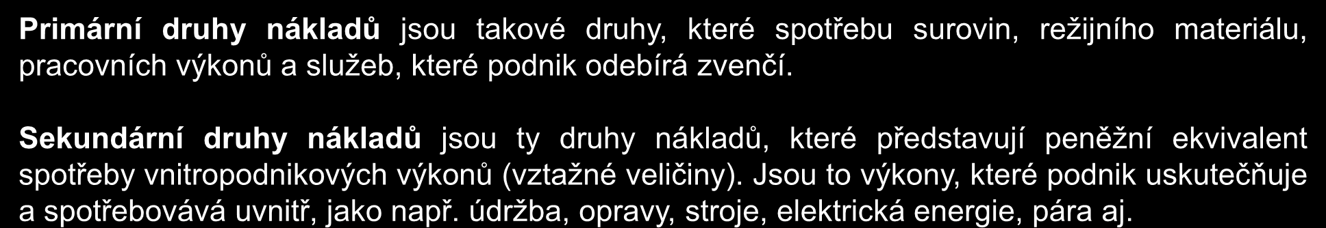 Kalkulační náklady nahrazují vybrané nákladové druhy z finančního účetnictví tak, aby byl vytvořen reálný obraz nákladů na nositele nákladů.