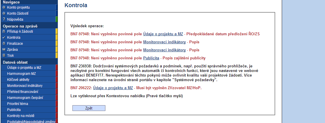 2.2 Další informace (finalizace monitorovací zprávy, administrace vaší monitorovací zprávy, stavy, podání další MZ) 2.2.1 Finalizace monitorovací zprávy Pro úspěšné odevzdání vaší monitorovací zprávy ŘO je nutná její finalizace.