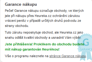 2 Garance nákupu Každý obchod na Heurece, který má pečeť Garance nákupu značí, že klienti jsou při nákupu přes Heureka.