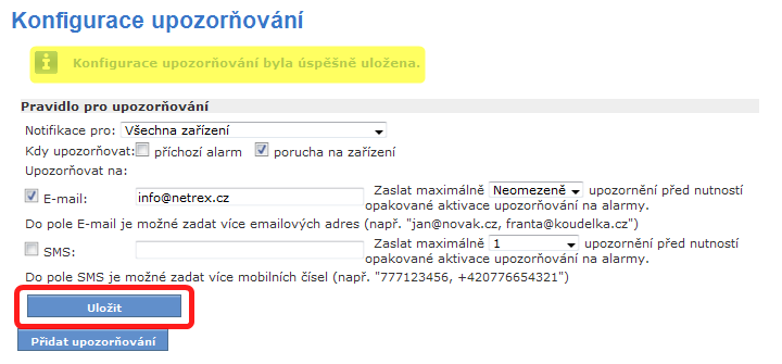 Pro upozornění o poruše zařízení doporučujeme nastavit četnost opakování na Neomezeně. Zpráva o vzniklé porušeně daného zařízení Vám dorazí maximálně 1x za den.