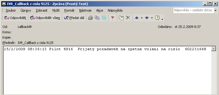 Pokud si vybere jedno z prvních dvou řešení, bude na základě jeho požadavku aplikací IVR stromu kontaktního centra sestavena krátká strukturovaná e-mailová zpráva (viz.