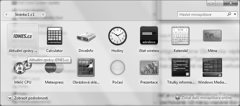 1.4.3 Miniaplikace Miniaplikace je další nový prvek OS Windows 7. Jsou to malé programy, které lze umístit kdekoliv na ploše monitoru.