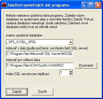 10 Syslík C/S Dále budete muset založit alespoň jednu databázi s firemními daty. Tu založíte pomocí tlačítka Založit novou. Vytváření této databáze bude opět chvíli trvat.