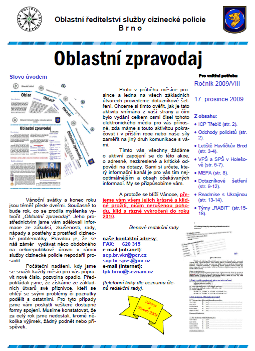 Obr. č. 7 Oblastní zpravodaj Zdroj: Firemní obrázek 6.3.1. Účast na veletrzích Neméně důleţitou prezentací kaţdé organizace, tedy i Policie České republiky je účast na veletrzích.