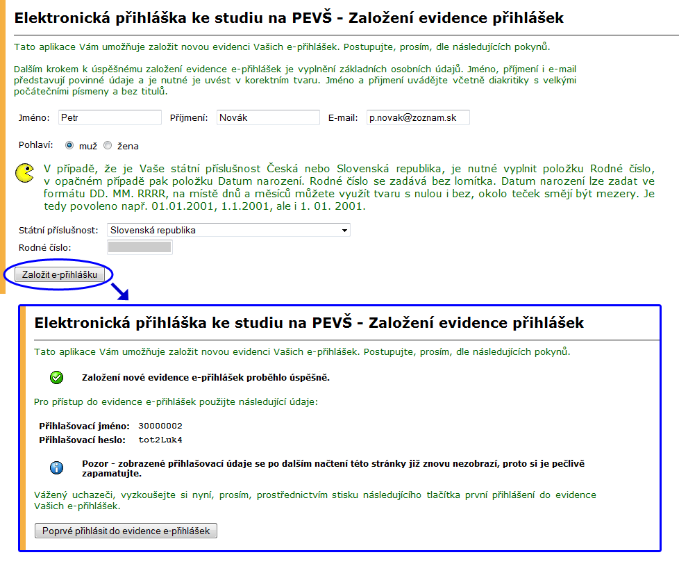 1 ELEKTRONICKÁ PŘIHLÁŠKA KE STUDIU NA PEVŠ hlašovacích údajů. Heslo lze změnit a nastavit tak jednotné heslo pro všechna přihlašovací jména. Obr.