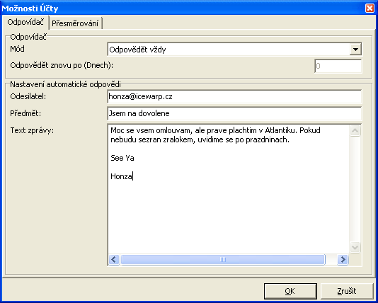 Možnosti Účtů Nastavení automatické odpovědi (nastavení se projeví na straně serveru) Pole Mód Popis Vypnutý Automatická odpověď se nezasílá Odpovědět vždy Automatická odpověd se odešle vždy, když se