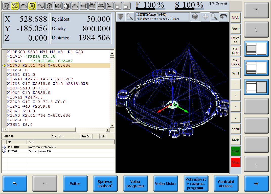 Ovládání systému CNC872 Indikační kontrolky stavu systému Okno pro indikaci polohy os, rychlosti, otáček a dalších parametrů Dotykové softwarové pravé boční menu Okno pro průběžný výpis prováděného