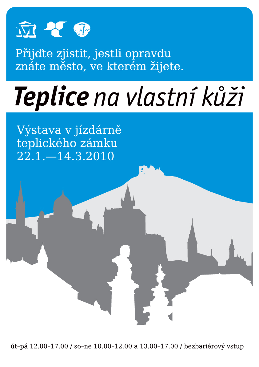 Regionální muzeum v Teplicích příspěvková organizace Výstavy: jízdárna 22. 1. 14. 3. "TEPLICE NA VLASTNÍ KŮŽI" Výstavu pořádá teplické muzeum ve spolupráci s autory projektu tzv.