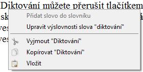 Pravé tlačítko myši Při kliknutí pravým tlačítkem myši na vybrané slovo v textu (zde diktování ) se objeví tyto možnosti: Práce se soubory Aplikace podporuje práci s následujícími typy souborů: *.