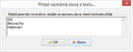 Slovníky přidávání neznámých slov z textu V menu Nástoje se položkou Přidat neznámá slova z textu spouští analýza vybraného textu nebo souboru, kterou se