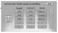 82 Přístroje a ovládací prvky Lze zvolit dva plány sazeb za elektřinu: Letní/zimní rozvrh nebo Celoroční rozvrh. Úprava funkce: 1. Stiskněte Letní/zimní rozvrh nebo Celoroční rozvrh. 2.