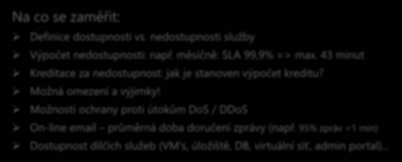 Cloud Service Level Agreement (SLA) SLA je jádrem smlouvy s poskytovatelem cloud.