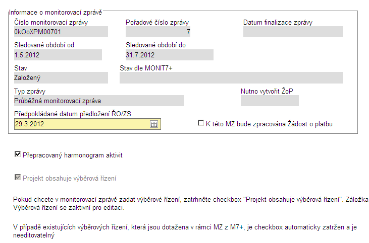 Blok Informace o monitorovací zprávě V tomto poli důkladně zkontrolujte Sledované období od a Sledované období do, Pořadí MZ a Typ MZ.