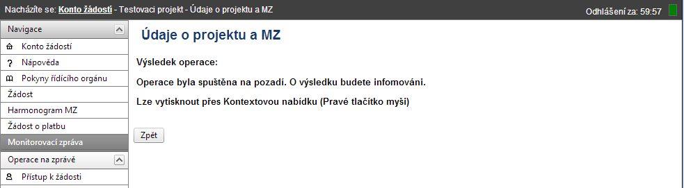 2.6.1. Údaje o projektu a MZ Stav po založení nové MZ Po založení nové monitorovací zprávy je nejprve nutné pomocí tlačítka Načíst data z MONIT7+ importovat data do formuláře monitorovací zprávy.